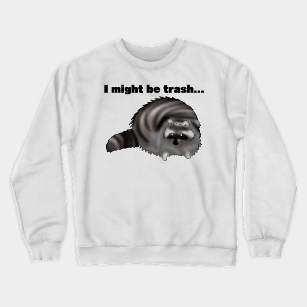 "I might be trash" Raccoon Meme Crewneck Sweatshirt by TheQueerPotato